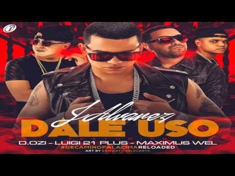 J Alvarez Ft. D.OZi, Luigi 21 Plus Y Maximus Wel - Dale Uso