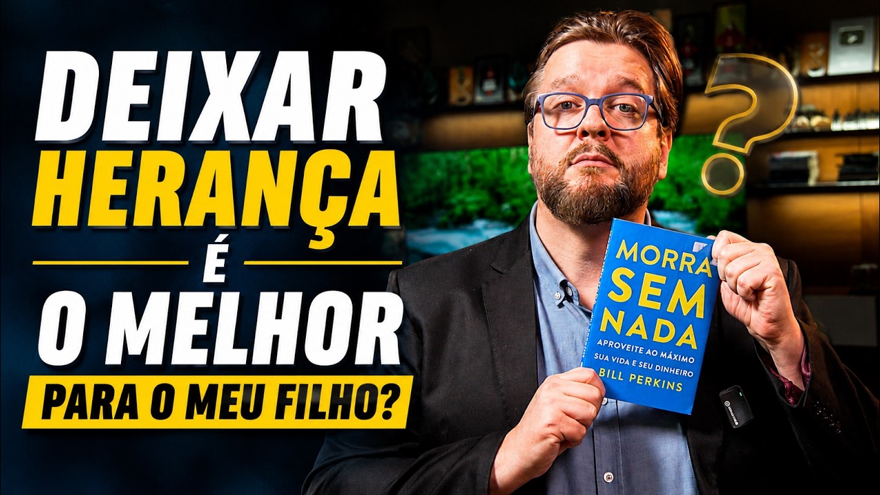 VALE A PENA DEIXAR HERANÇA? | A RESPOSTA VAI TE SURPREENDER