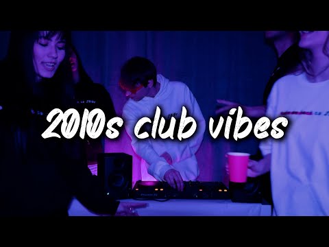 2010s club vibes mix ~nostalgia party playlist