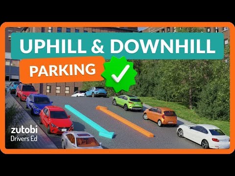 Parking on a Hill - How to Park Uphill and Downhill