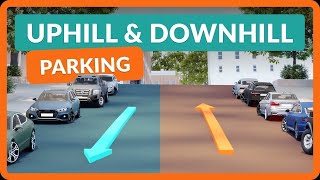 Parking on a Hill - How to Park Uphill and Downhill