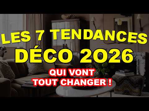 7 TENDANCES DÉCO 2026 (qui vont TOUT CHANGER !)