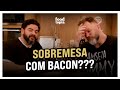 TE CONTAMOS COMO FAZ A MELHOR SOBREMESA DE BACON CORTES 48