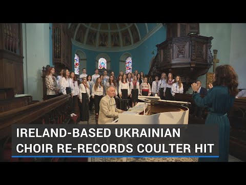 Ireland-based Ukrainian choir re-records hit Phil Coulter song