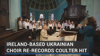 Ireland-based Ukrainian choir re-records hit Phil Coulter song