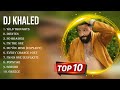 The Best Of DJ Khaled Full Album 2023 Top Artists To Listen 2023