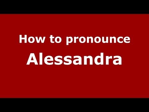 How to pronounce Alessandra