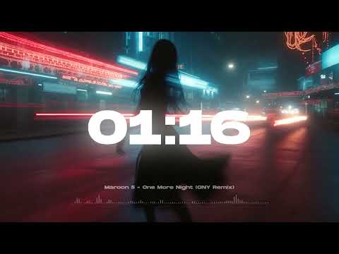 Maroon 5 - One More Night (ONY Remix)