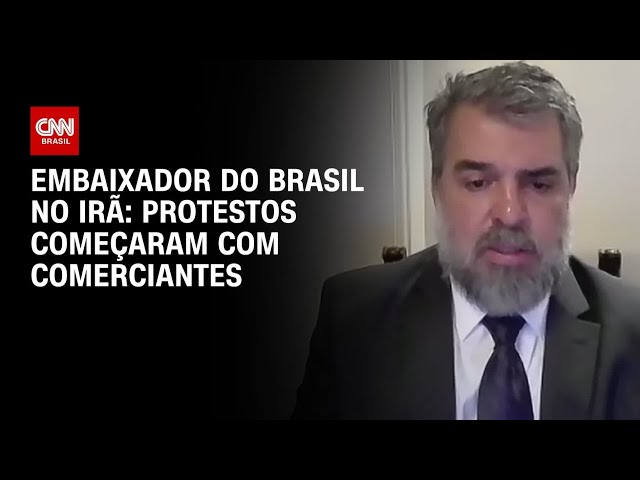 Comerciantes do Irã começaram protestos que alavancaram, diz embaixador | BASTIDORES CNN