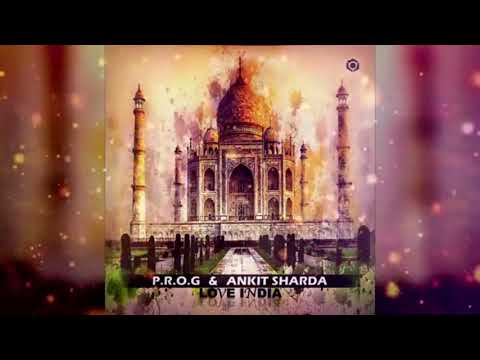 Love India - P.R.O.G. & ANKIT SHARDA