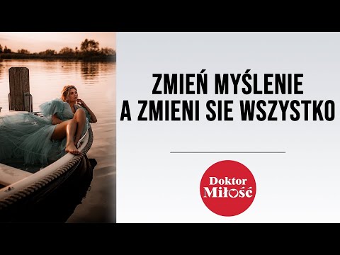 Zmień myslenie a zmieni się wszystko