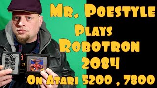 Mr. Poestyle Plays Robotron 2084 On Atari 5200 And Atari 7800