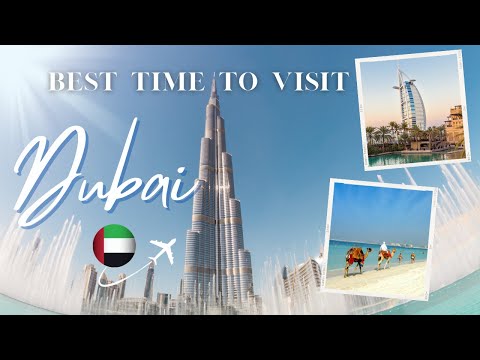 Best Time To Visit Dubai | Dubai Travel Guide