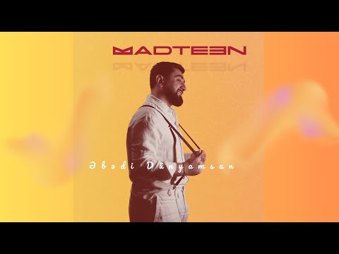 MadTeen- Əbədi Dünyamsan (Rəsmi Musiqi)