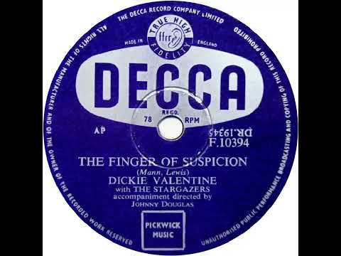 UK New Entry 1954 (79) Dickie Valentine with The Stargazers - The Finger Of Suspicion