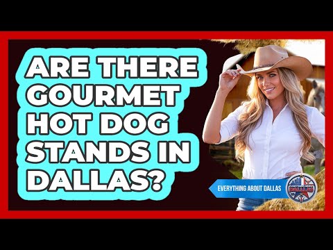 Are There Gourmet Hot Dog Stands In Dallas?