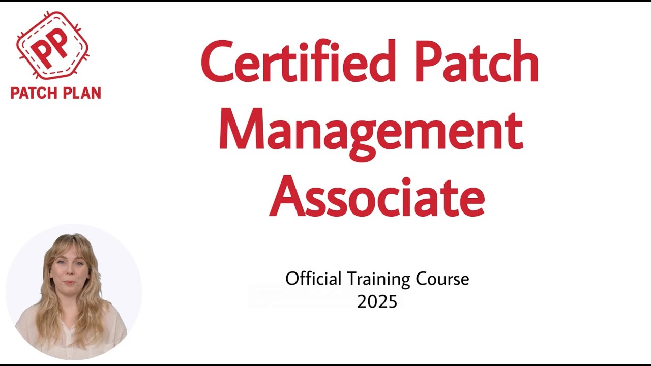 Module 1 Part 1: Foundations of Patch Management | Patch Plan CPMA Training