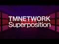TMNETWORK「Superposition」Official Music Video