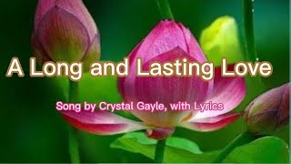 A Long And Lasting Love by Crystal Gayle, with Lyrics