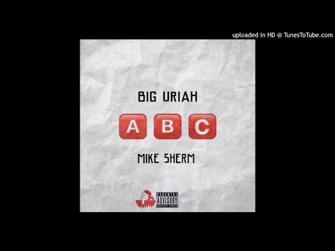 Big Uriah Ft. Mike Sherm - ABC