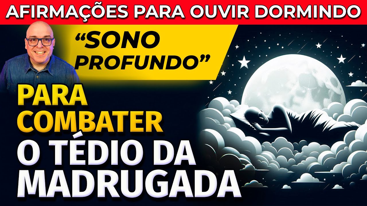 AFIRMAÇÕES POSITIVAS PARA OUVIR DORMINDO E COMBATER O TÉDIO DA MADRUGADA