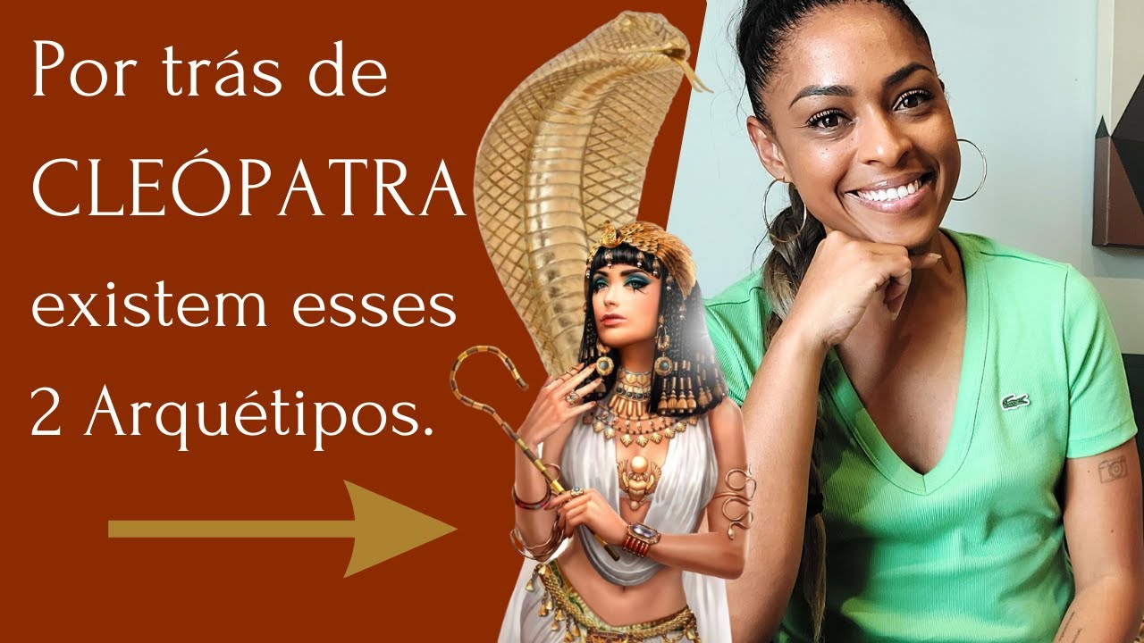 Os 2 Arquétipos de JUNG por trás de CLEÓPATRA