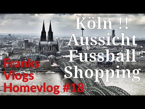 Köln, Aussicht, Fussball,  Shopping, Vlog #18