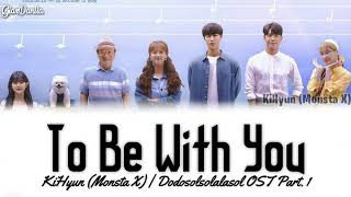 [Sub Indo] KiHyun (Monsta X) - To Be With You | Dodosolsolalasol OST Part. 1 Lirik
