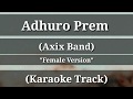 Adhuro Prem - Axix Band | Karaoke Track | Female Version | With Lyrics |