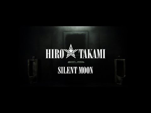 HIRO☆TAKAMI「SILENT MOON」Music Video