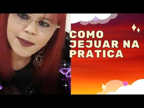 Como Jejuar NA PRATICA