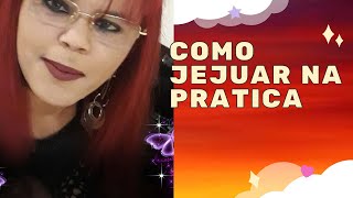 Como Jejuar NA PRATICA