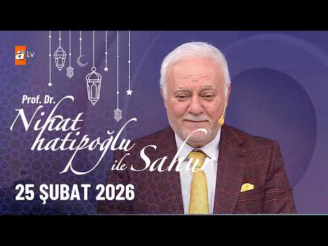 Nihat Hatipoğlu ile Sahur 7. Bölüm | 25 Şubat 2026