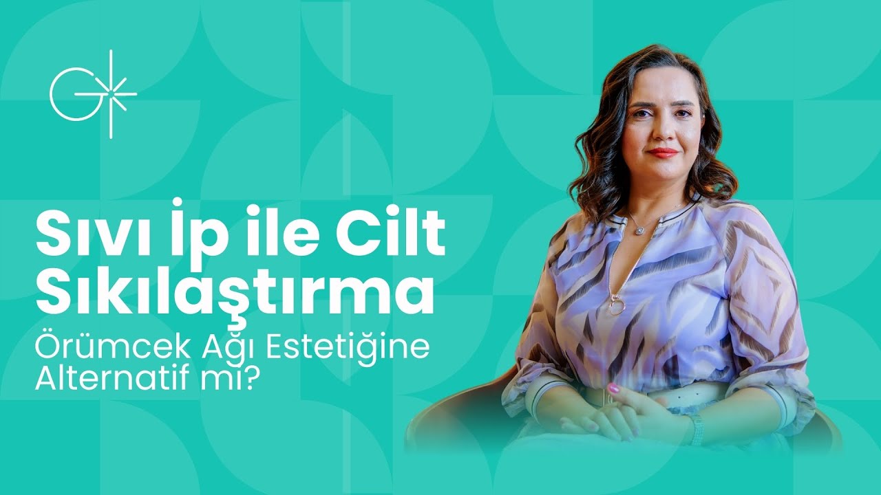Sıvı İplikler ile Cilt Sıkılaştırma: Örümcek Ağı Estetiğine Alternatif mi?