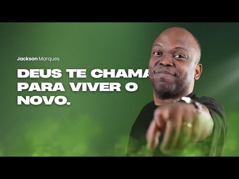 DEUS TE CHAMA PARA VIVER O NOVO - JACKSON MARQUES