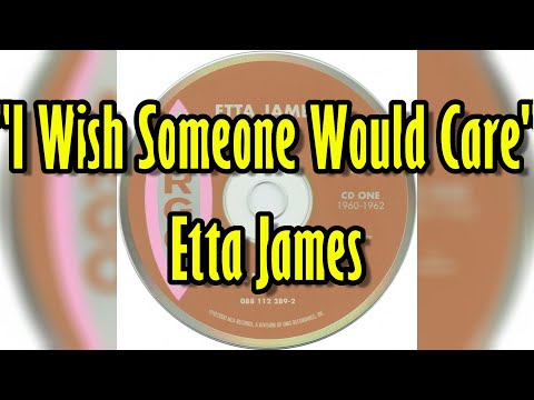 "I Wish Someone Would Care" - Etta James (lyrics)