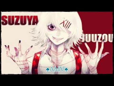 ♠Juuzou Suzuya (Tokyo Ghoul) AMV #2
