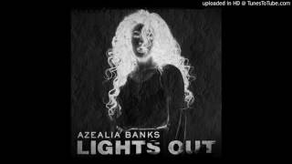 AZEALIA BANKS - Lights Out (Snippet)NEW MUSIC 2017
