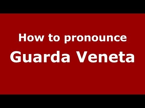 How to pronounce Guarda Veneta (Italian/Italy) - PronounceNames.com