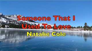 Someone That I Used To Love - Natalie Cole | Lyrics