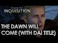 Dragon Age Inquisition - The Dawn Will Come ...