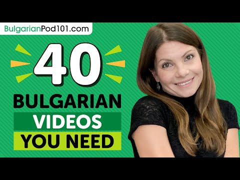 Learn Bulgarian: 40 Beginner Bulgarian Videos You Must Watch