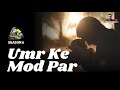 Umr Ke Mod Par II Full Story II YKIB Season 6 Neelesh Misra