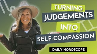 Daily Horoscope: Capricorn Sun ☀️ Gemini Moon 🌙 | Turning Judgments Into Self-Compassion
