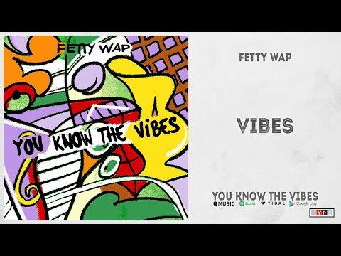 Fetty Wap - "Vibes" (You Know The Vibes)