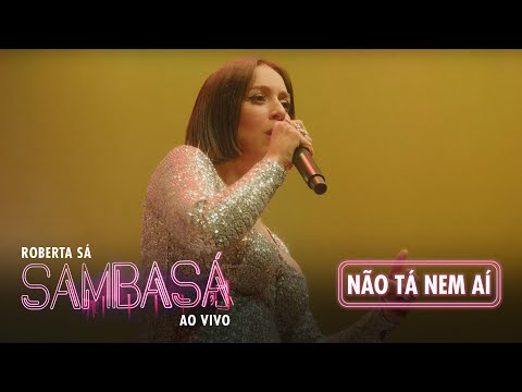 Roberta Sá - Não Tá Nem Aí | Show Sambasá - Ao Vivo