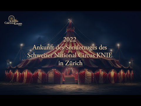 2022 Ankunft des Sonderzuges des Schweizer National Circus KNIE in Zürich