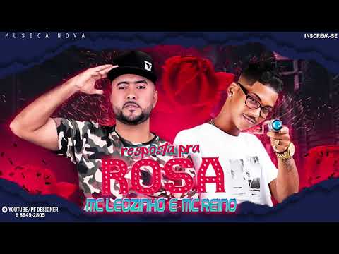 MC LEOZINHO E MC REINO - RESPOSTA PRA ROSA  ( MUSICA NOVA )