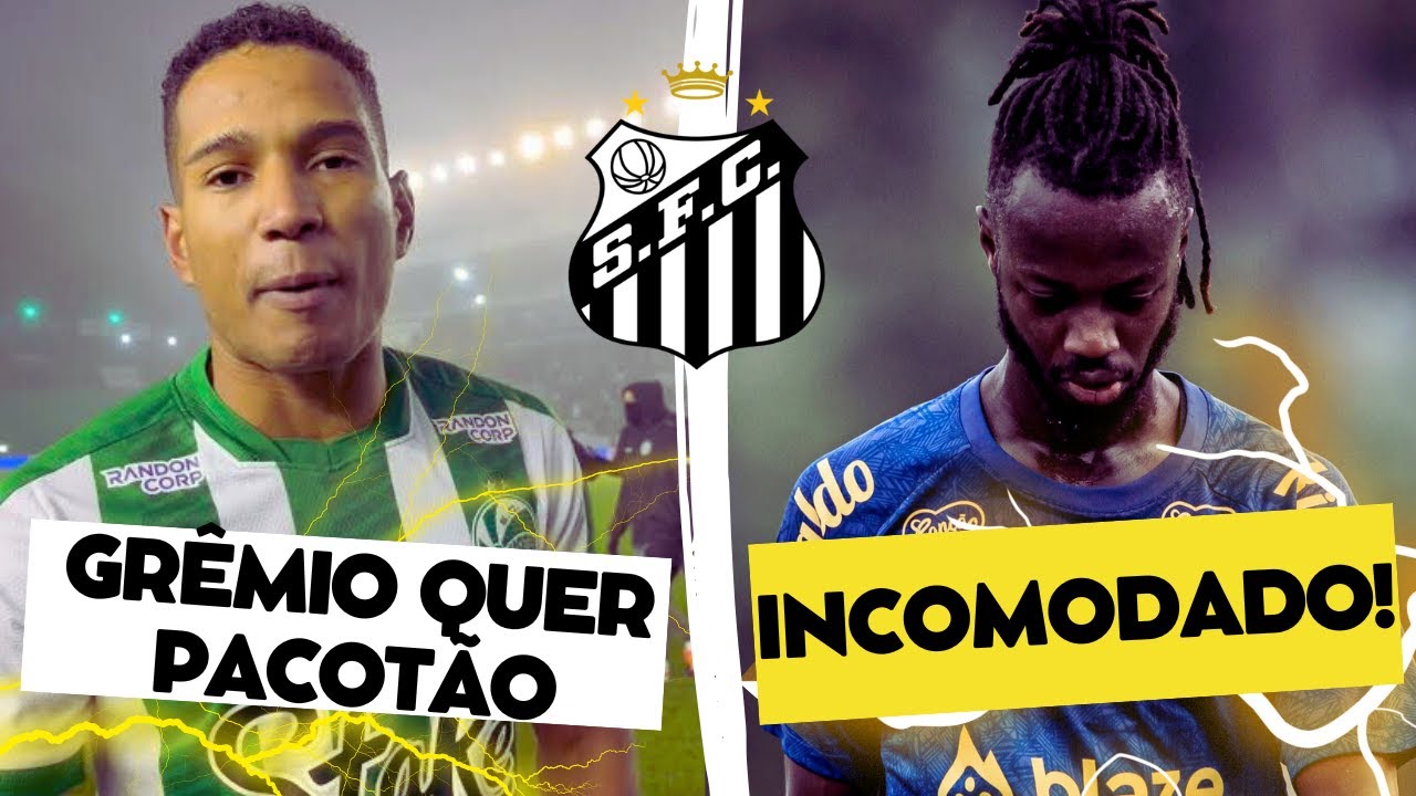 SANTOS PODE VENDER PACOTE AO GRÊMIO? + GRINGOS INCOMODADOS