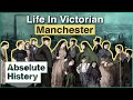 What Was Manchester Like During The Industrial Revolution? | Curious Traveler | Absolute History